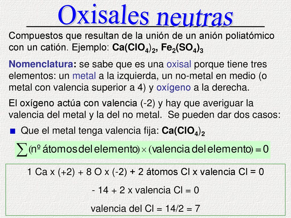 1 Ca x (+2) + 8 O x (-2) + 2 átomos Cl x valencia Cl = 0