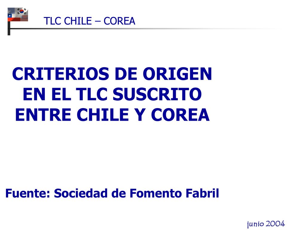 CRITERIOS DE ORIGEN EN EL TLC SUSCRITO ENTRE CHILE Y COREA