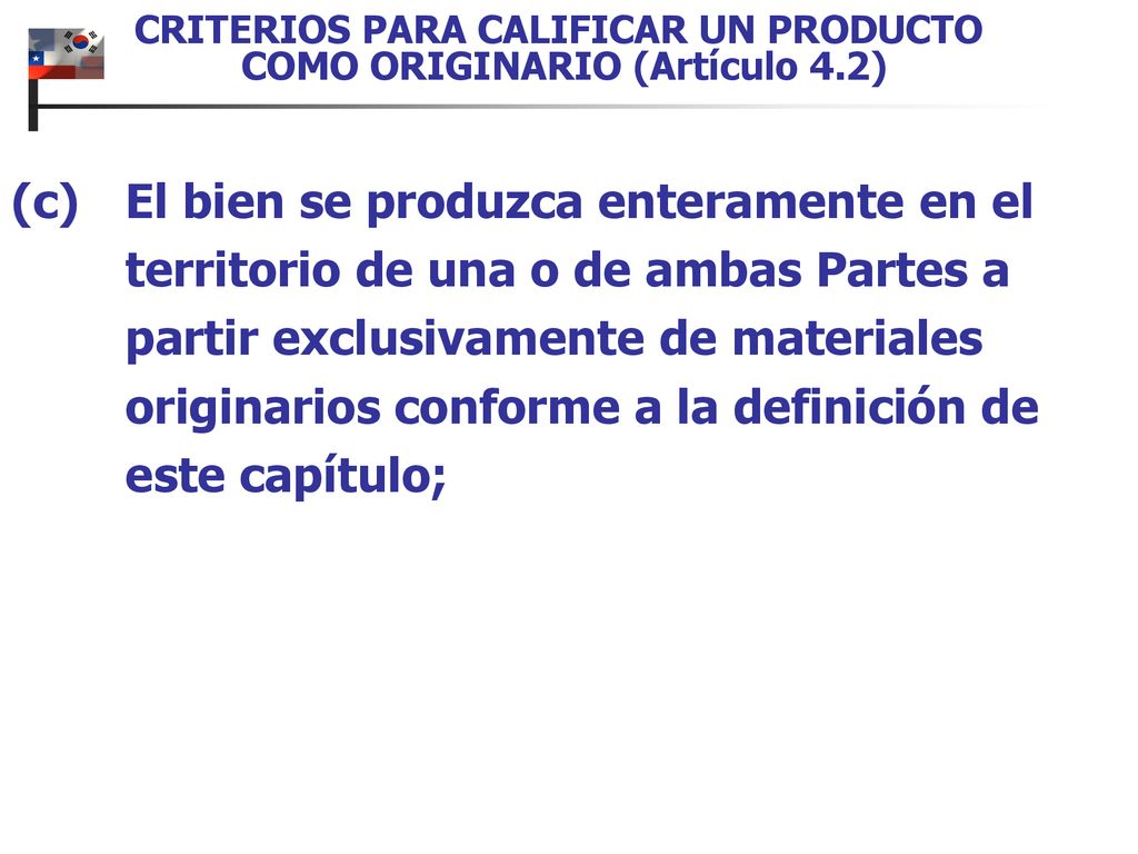 CRITERIOS PARA CALIFICAR UN PRODUCTO COMO ORIGINARIO (Artículo 4.2)