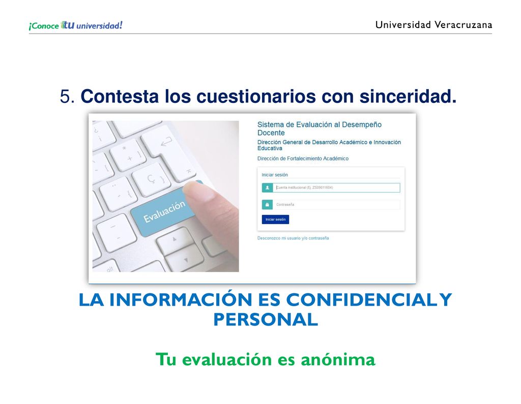 LA INFORMACIÓN ES CONFIDENCIAL Y PERSONAL Tu evaluación es anónima