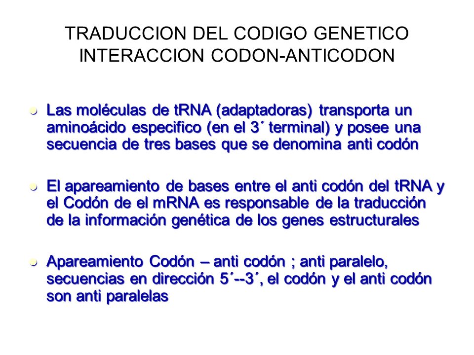 TRADUCCION DEL CODIGO GENETICO INTERACCION CODON-ANTICODON