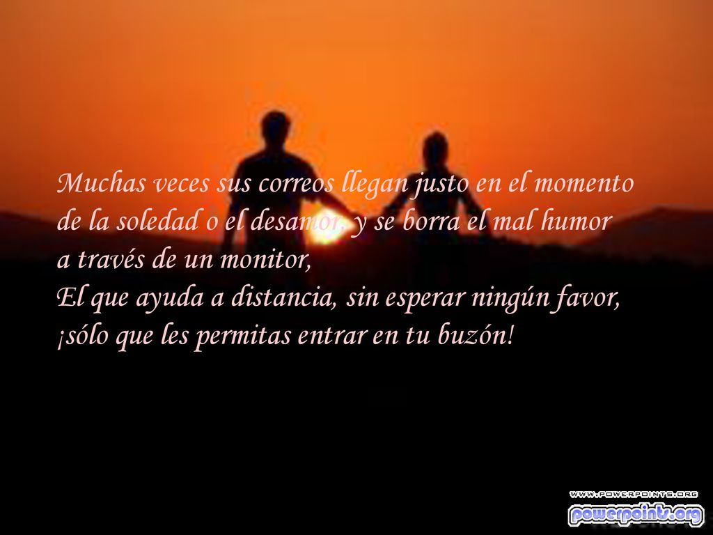 Muchas veces sus correos llegan justo en el momento