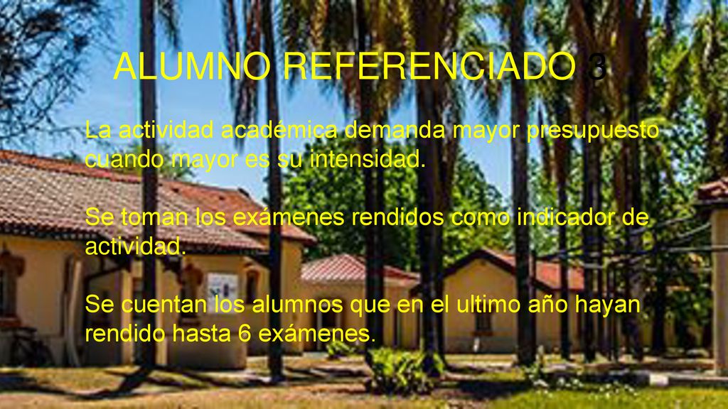 ALUMNO REFERENCIADO 3 La actividad académica demanda mayor presupuesto cuando mayor es su intensidad.