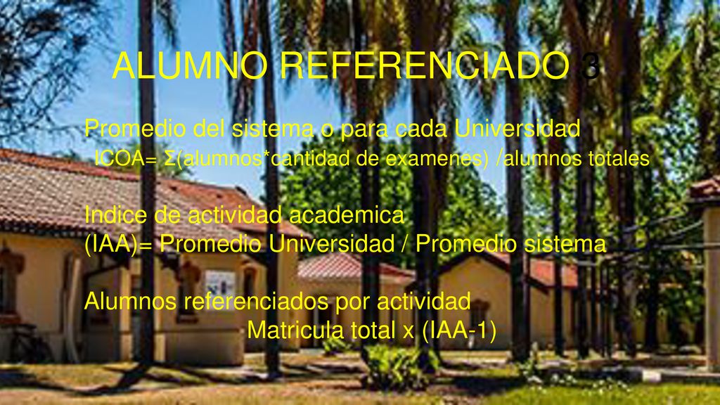 ALUMNO REFERENCIADO 3 Promedio del sistema o para cada Universidad
