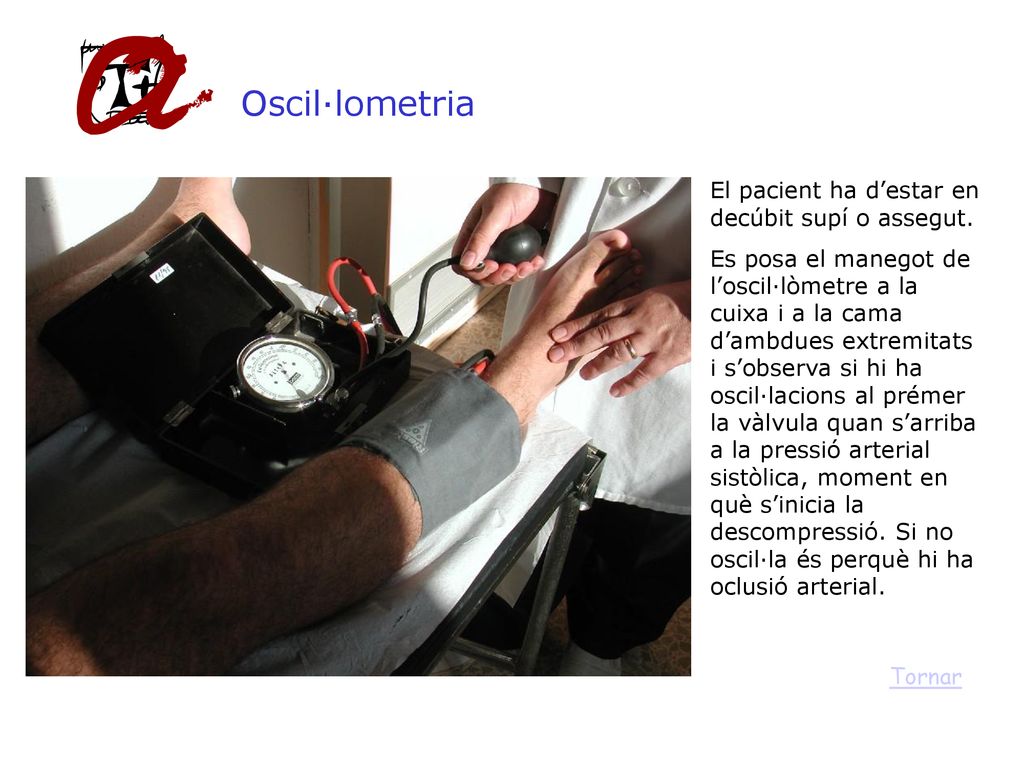 Oscil·lometria El pacient ha d’estar en decúbit supí o assegut.