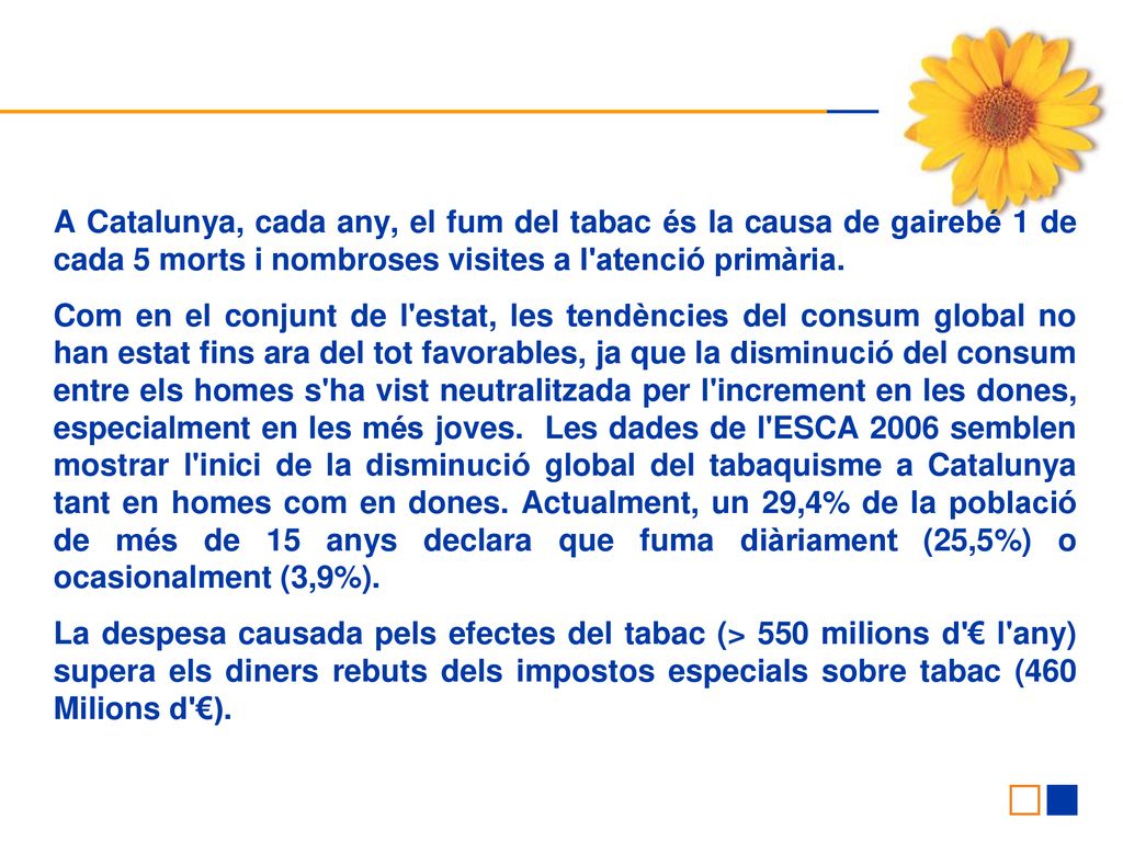 A Catalunya, cada any, el fum del tabac és la causa de gairebé 1 de cada 5 morts i nombroses visites a l atenció primària.