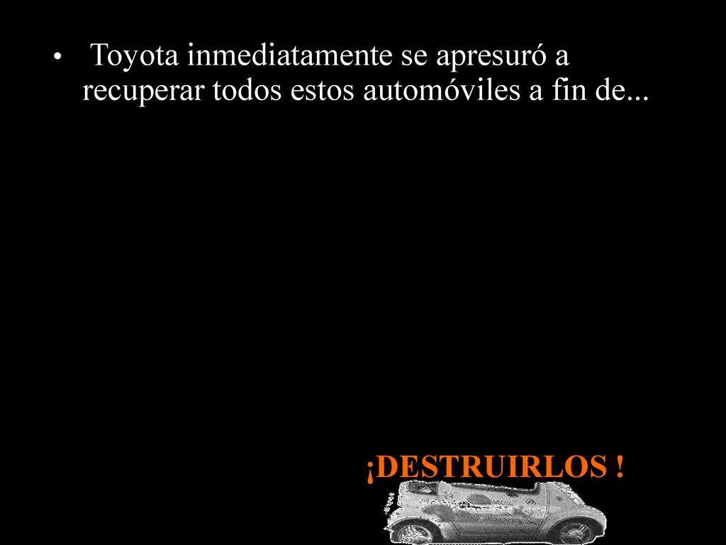 Toyota inmediatamente se apresuró a recuperar todos estos automóviles a fin de...