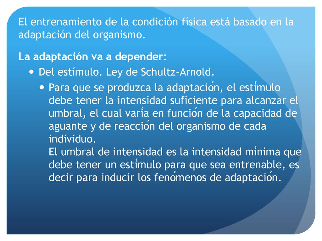 El entrenamiento de la condición física está basado en la adaptación del organismo.