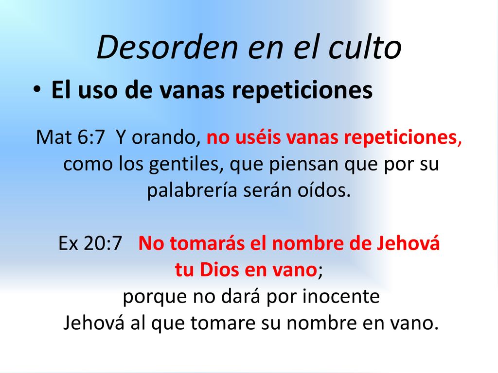 Desorden en el culto El uso de vanas repeticiones