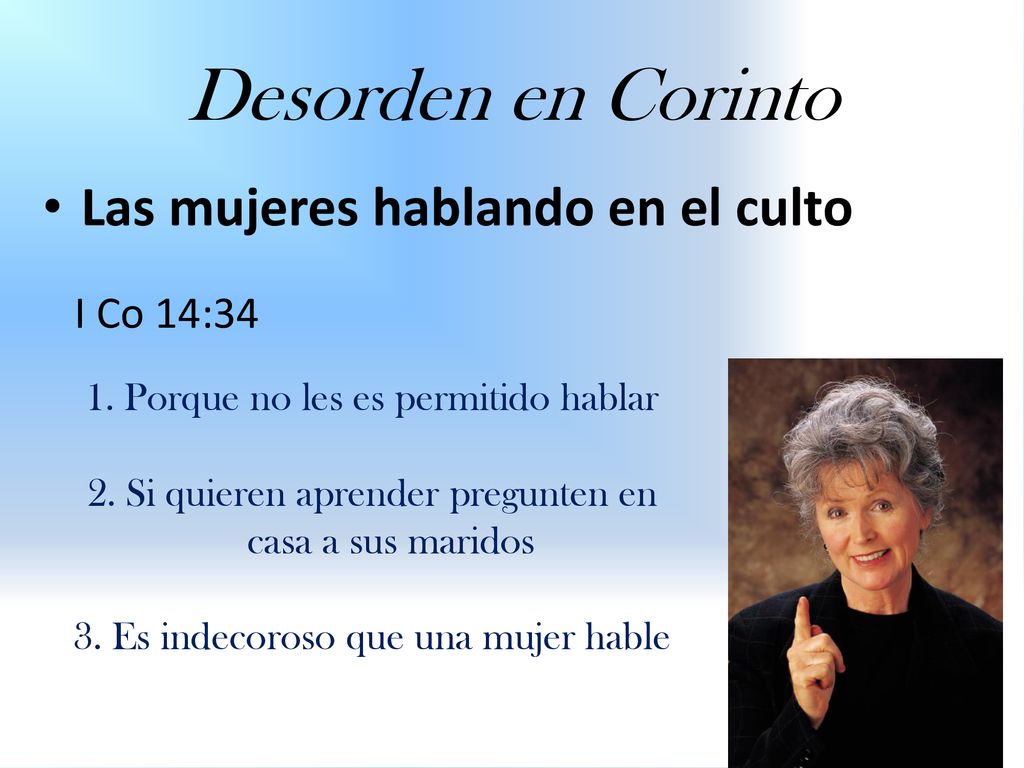Desorden en Corinto Las mujeres hablando en el culto I Co 14:34
