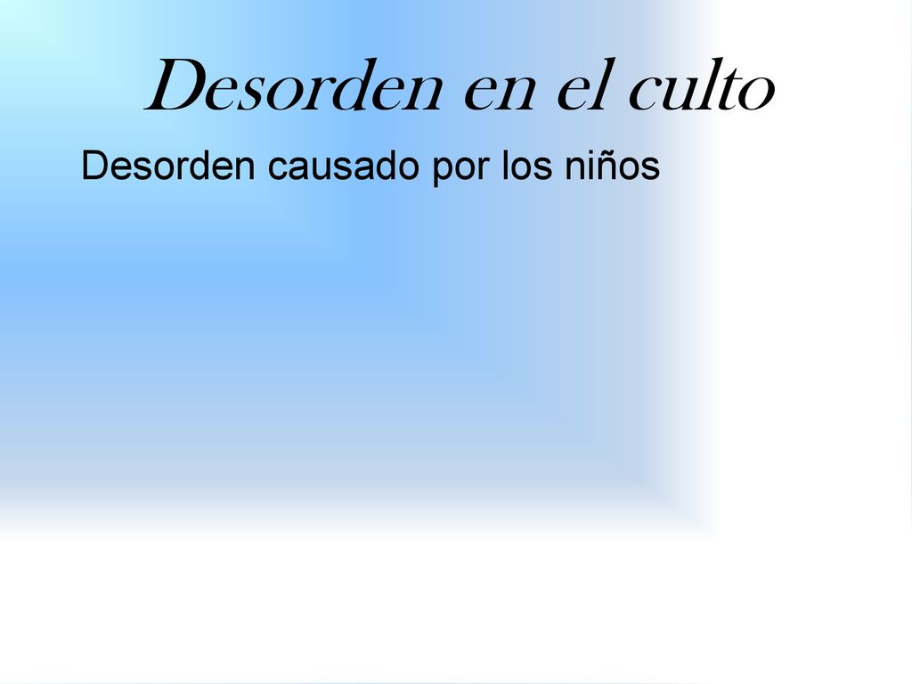 Desorden en el culto Desorden causado por los niños