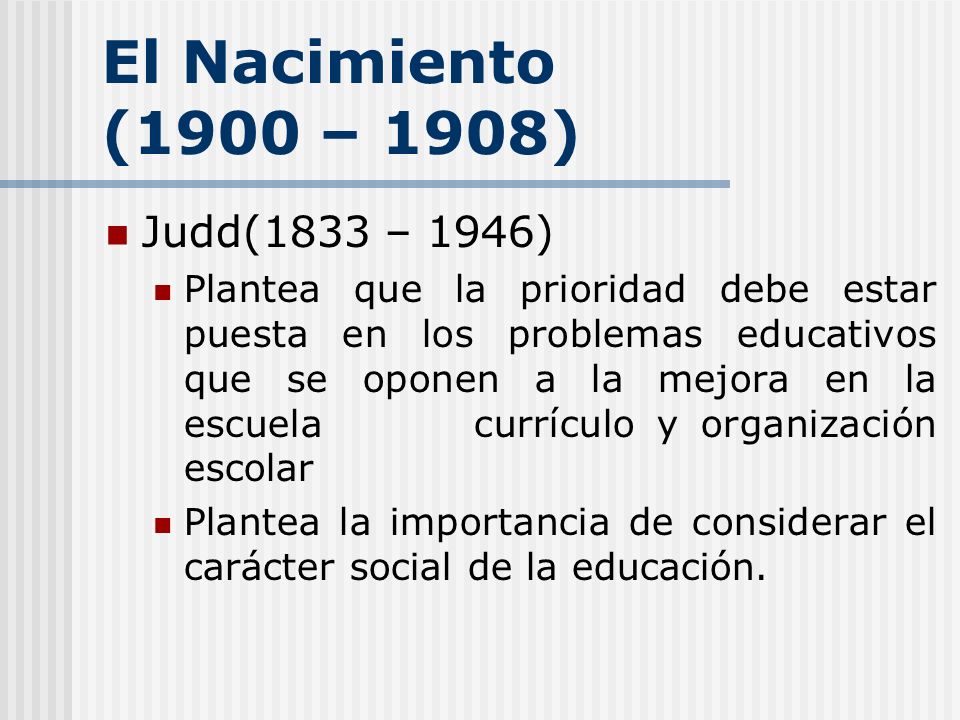 El Nacimiento (1900 – 1908) Judd(1833 – 1946)