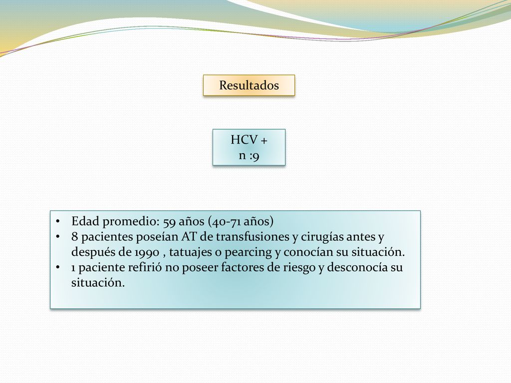 Resultados HCV + n :9. Edad promedio: 59 años (40-71 años)