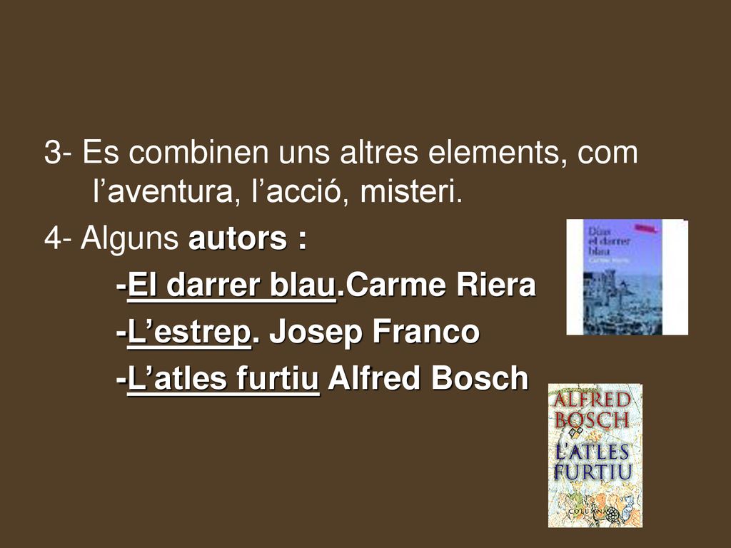 3- Es combinen uns altres elements, com l’aventura, l’acció, misteri.