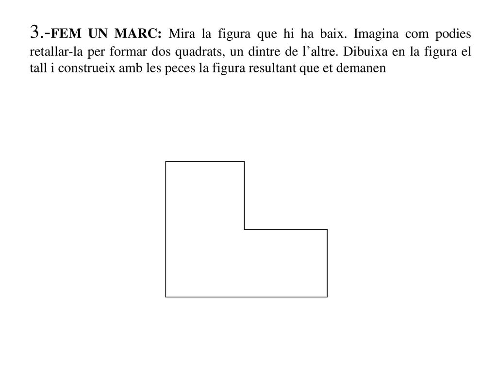 3. -FEM UN MARC: Mira la figura que hi ha baix