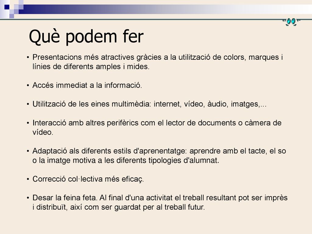 Què podem fer Presentacions més atractives gràcies a la utilització de colors, marques i línies de diferents amples i mides.