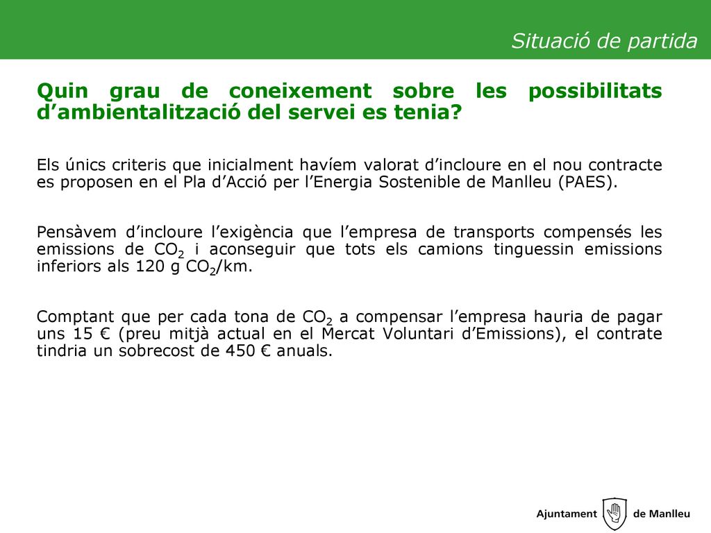 Situació de partida Quin grau de coneixement sobre les possibilitats d’ambientalització del servei es tenia