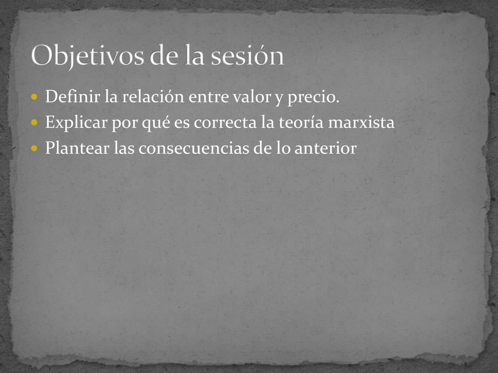 Objetivos de la sesión Definir la relación entre valor y precio.