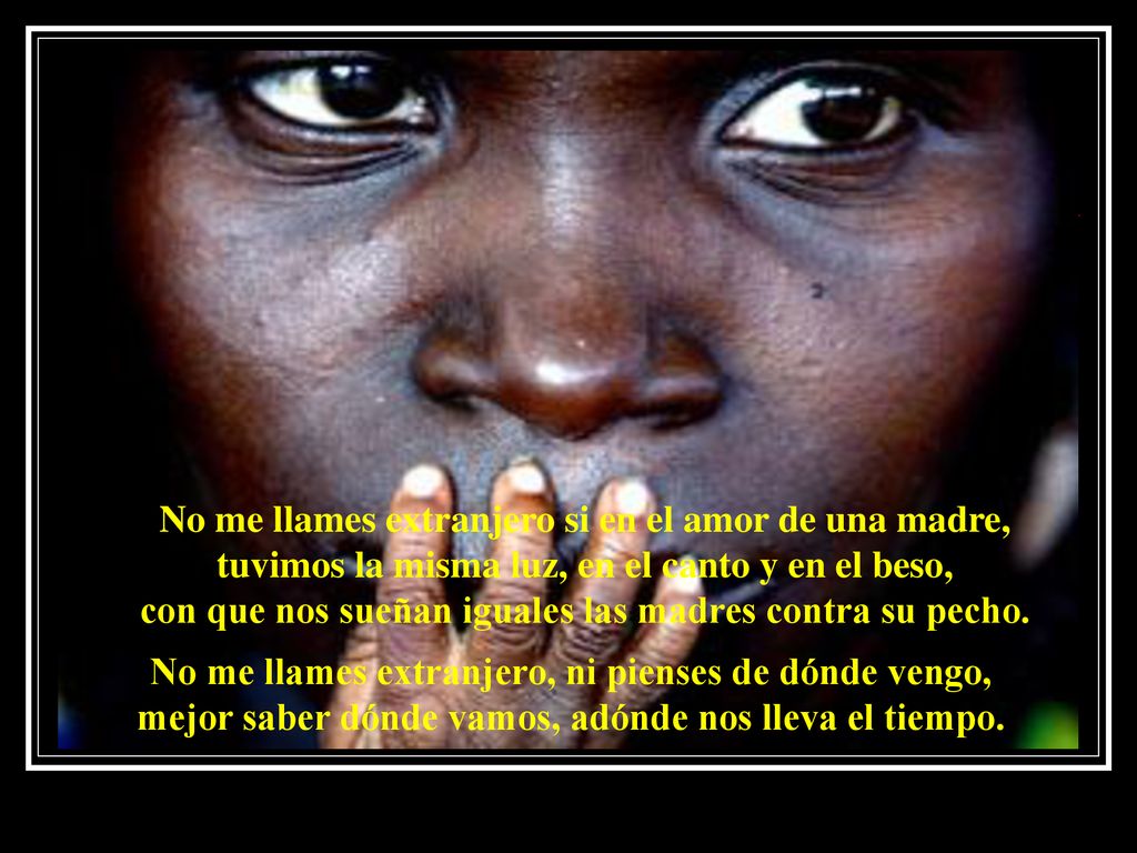 con que nos sueñan iguales las madres contra su pecho.