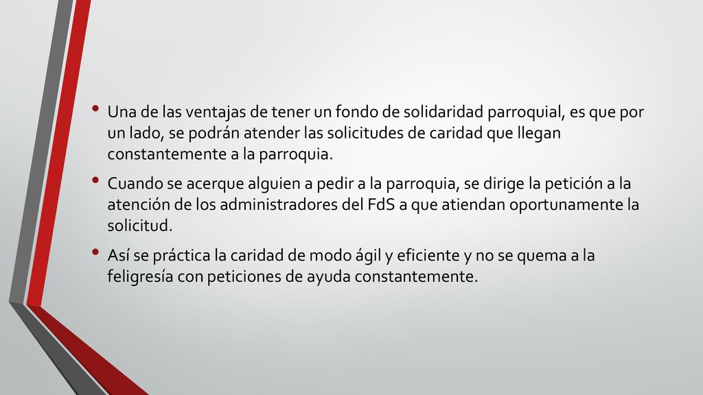 Una de las ventajas de tener un fondo de solidaridad parroquial, es que por un lado, se podrán atender las solicitudes de caridad que llegan constantemente a la parroquia.