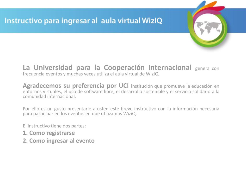 La Universidad para la Cooperación Internacional genera con frecuencia eventos y muchas veces utiliza el aula virtual de WizIQ.