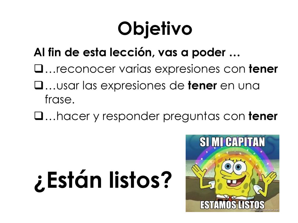 ¿Están listos Objetivo Al fin de esta lección, vas a poder …