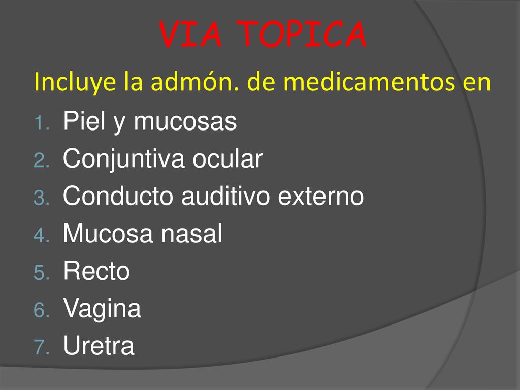 VIA TOPICA Incluye la admón. de medicamentos en Piel y mucosas