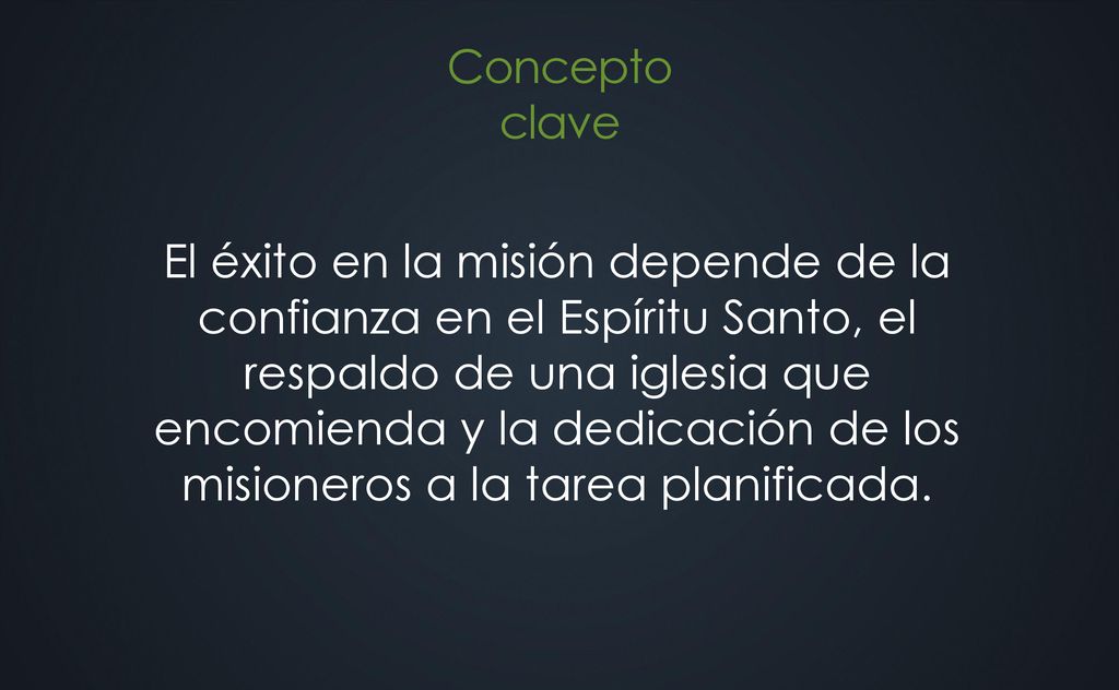 El éxito en la misión depende de la confianza en el Espíritu Santo, el respaldo de una iglesia que encomienda y la dedicación de los misioneros a la tarea planificada.