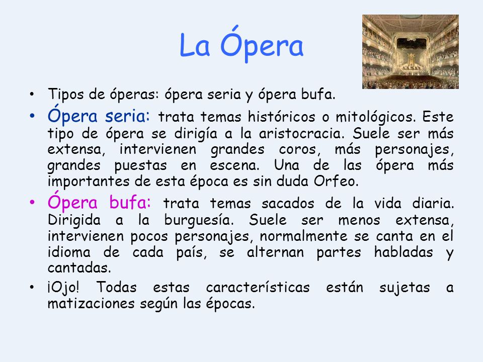 La Ópera Tipos de óperas: ópera seria y ópera bufa.