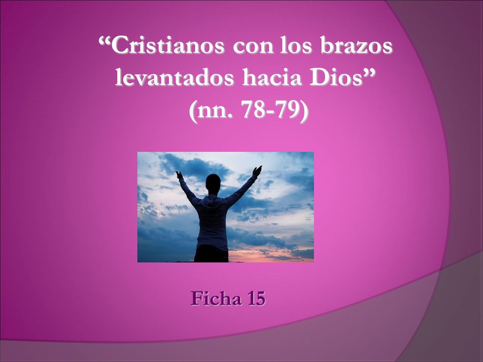 Cristianos con los brazos levantados hacia Dios (nn )