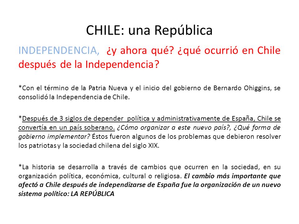 CHILE: una República INDEPENDENCIA, ¿y ahora qué ¿qué ocurrió en Chile después de la Independencia