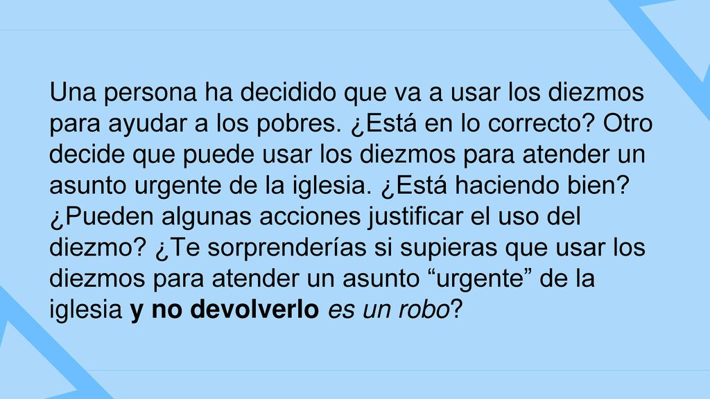 Una persona ha decidido que va a usar los diezmos para ayudar a los pobres.