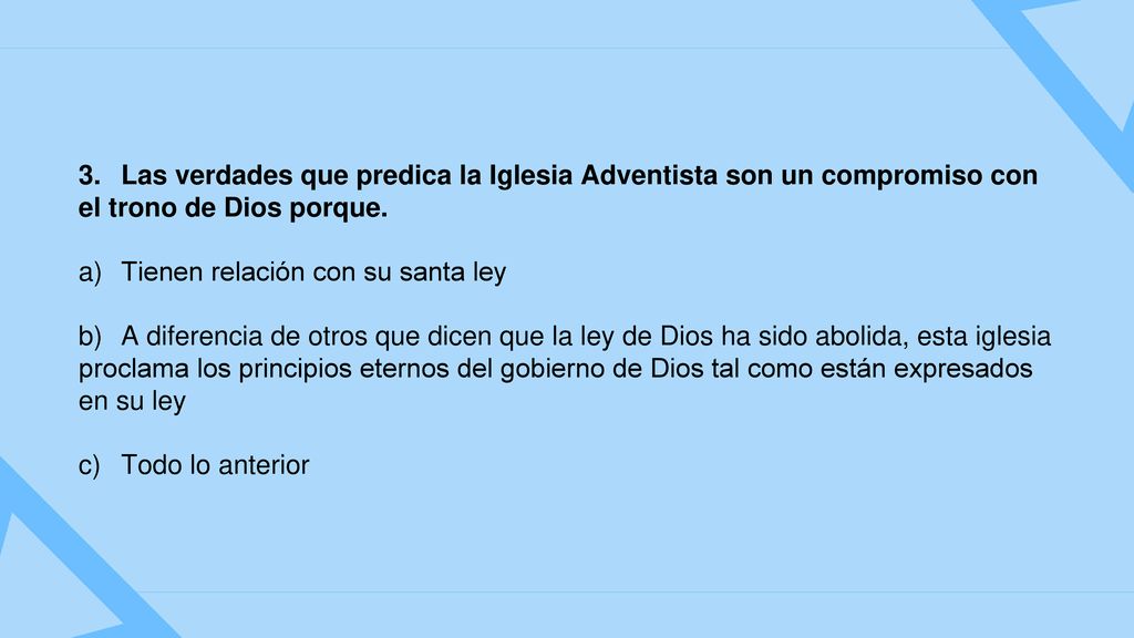 3. Las verdades que predica la Iglesia Adventista son un compromiso con el trono de Dios porque.