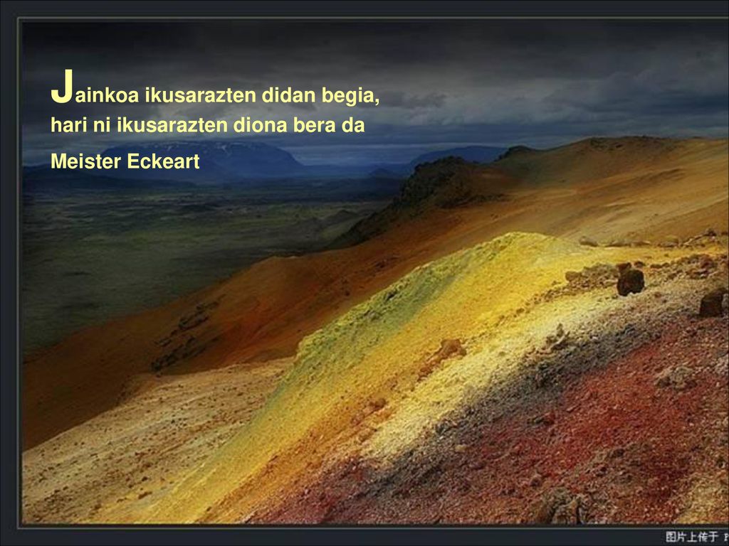 Jainkoa ikusarazten didan begia, hari ni ikusarazten diona bera da
