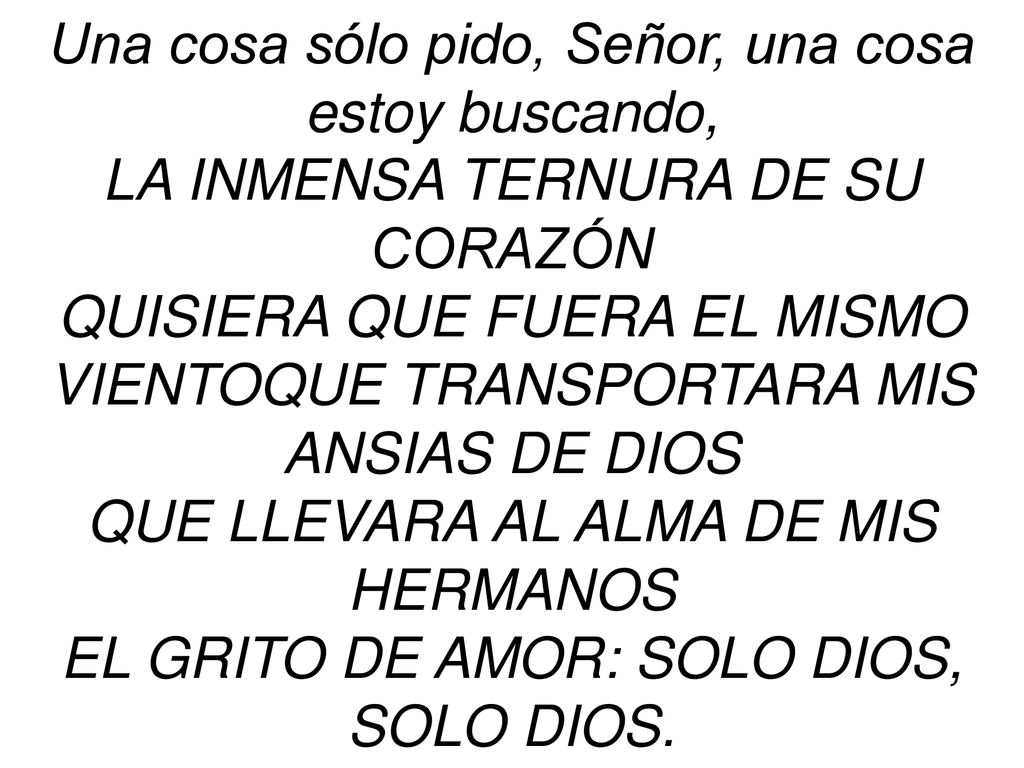 Una cosa sólo pido, Señor, una cosa estoy buscando,