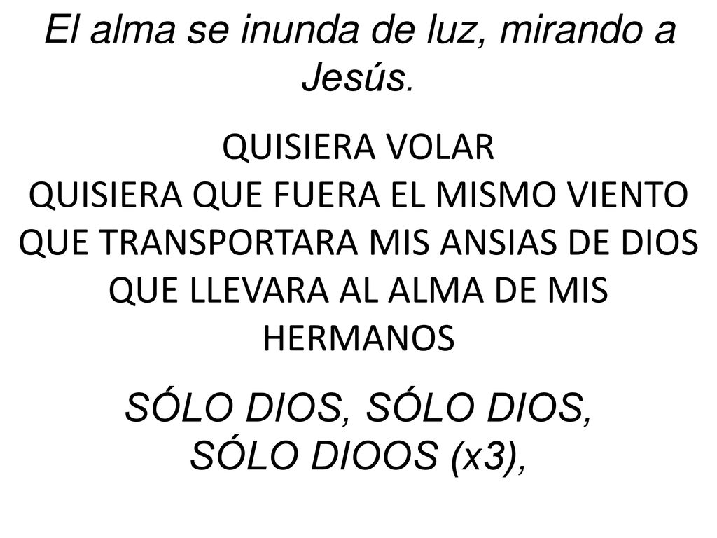 El alma se inunda de luz, mirando a Jesús. QUISIERA VOLAR