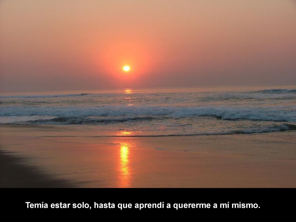 Temía estar solo, hasta que aprendí a quererme a mí mismo.