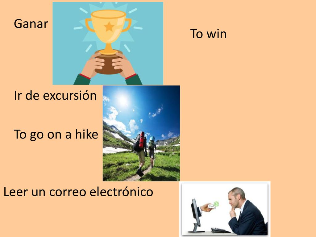 Ganar To win Ir de excursión To go on a hike Leer un correo electrónico
