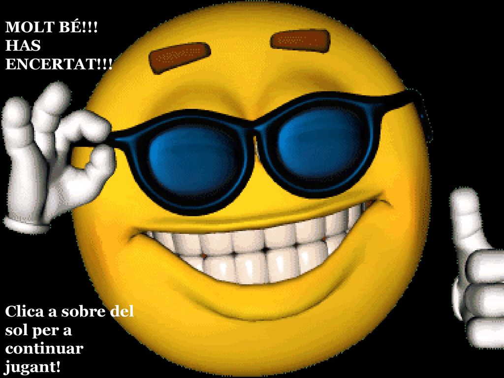 MOLT BÉ!!! HAS ENCERTAT!!! Clica a sobre del sol per a continuar jugant!