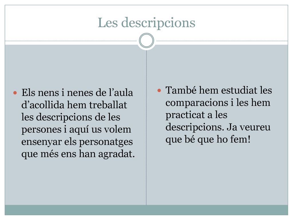 Les descripcions També hem estudiat les comparacions i les hem practicat a les descripcions. Ja veureu que bé que ho fem!