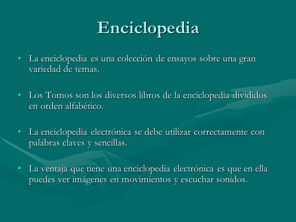 Enciclopedia La enciclopedia es una colección de ensayos sobre una gran variedad de temas.