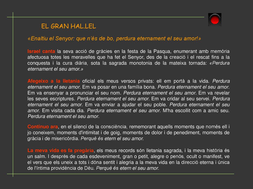 EL GRAN HAL.LEL «Enaltiu el Senyor: que n’és de bo, perdura eternament el seu amor!»
