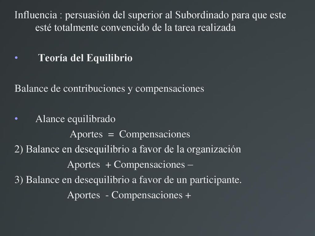 Influencia : persuasión del superior al Subordinado para que este esté totalmente convencido de la tarea realizada