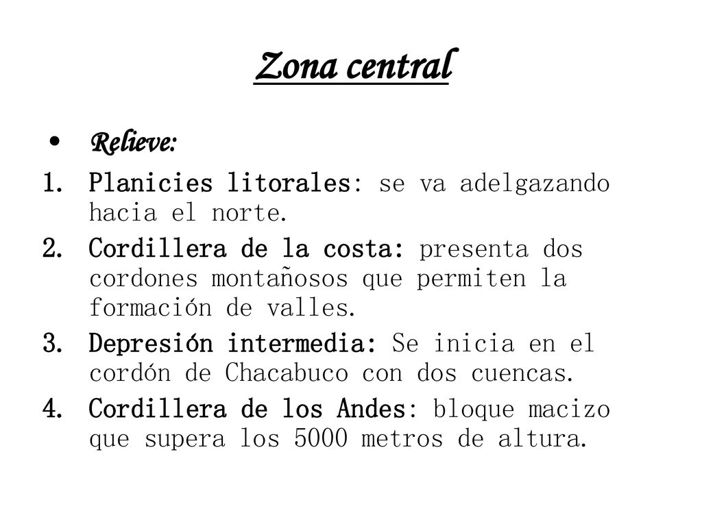 Zona central Relieve: Planicies litorales: se va adelgazando hacia el norte.