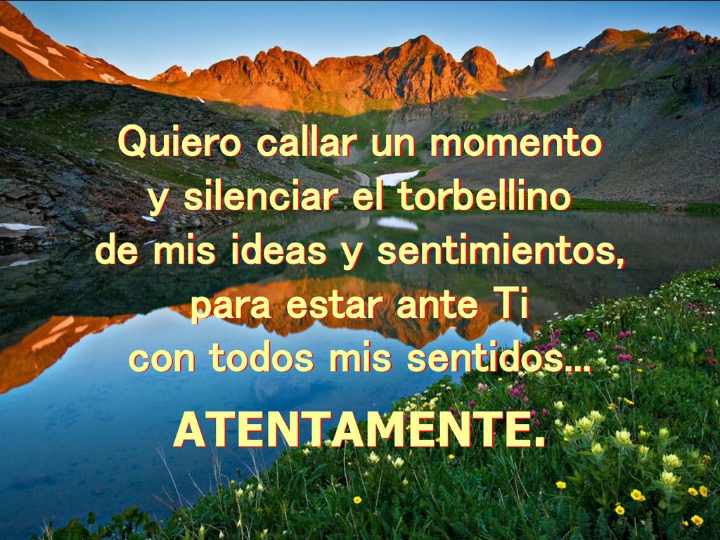 ATENTAMENTE. Quiero callar un momento y silenciar el torbellino