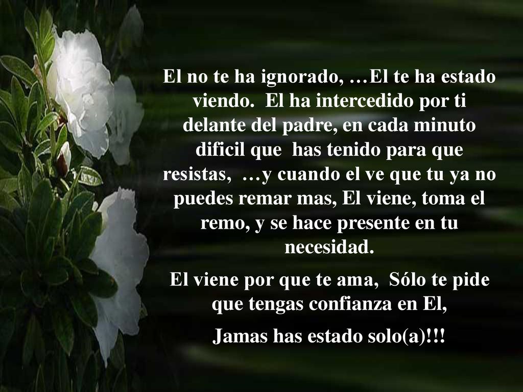 El viene por que te ama, Sólo te pide que tengas confianza en El,
