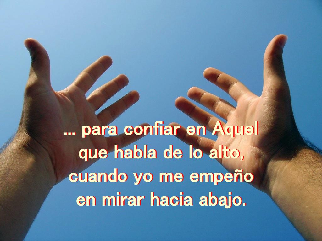 ... para confiar en Aquel que habla de lo alto,