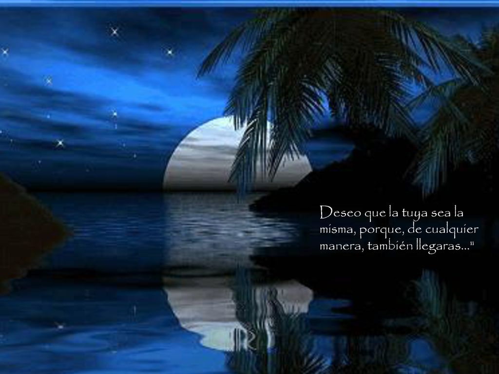 Deseo que la tuya sea la misma, porque, de cualquier manera, también llegaras...