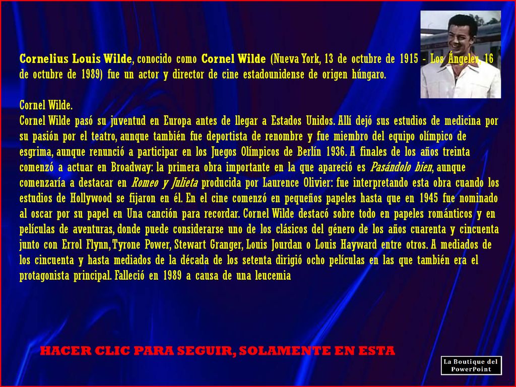 Cornelius Louis Wilde, conocido como Cornel Wilde (Nueva York, 13 de octubre de Los Ángeles, 16 de octubre de 1989) fue un actor y director de cine estadounidense de origen húngaro.