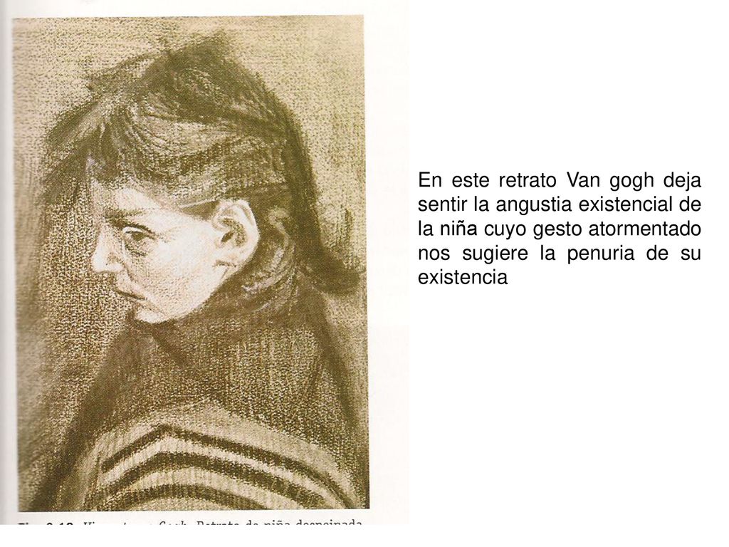 En este retrato Van gogh deja sentir la angustia existencial de la niña cuyo gesto atormentado nos sugiere la penuria de su existencia